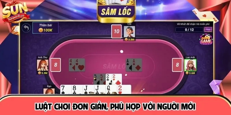 Luật chơi đơn giản, phù hợp với người mới 