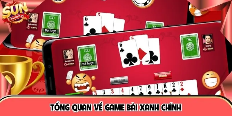 Tổng quan về game bài xanh chính 